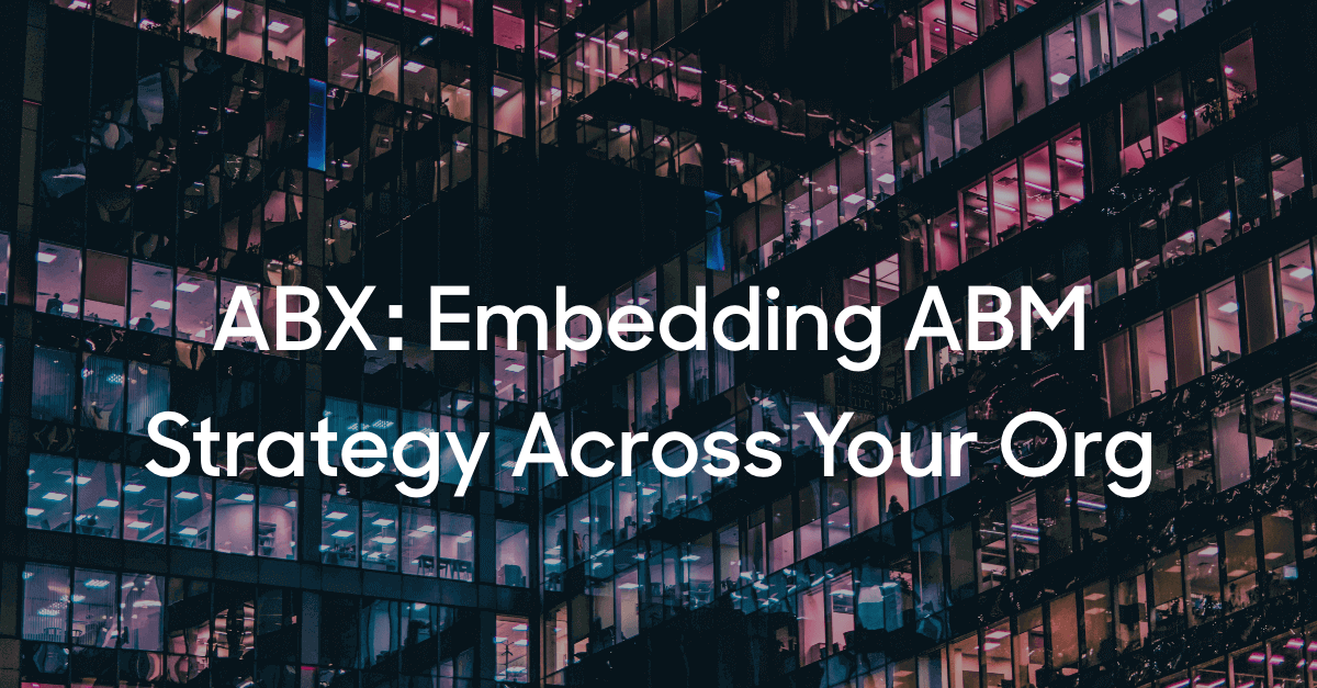 Embedding account-based experience across your org