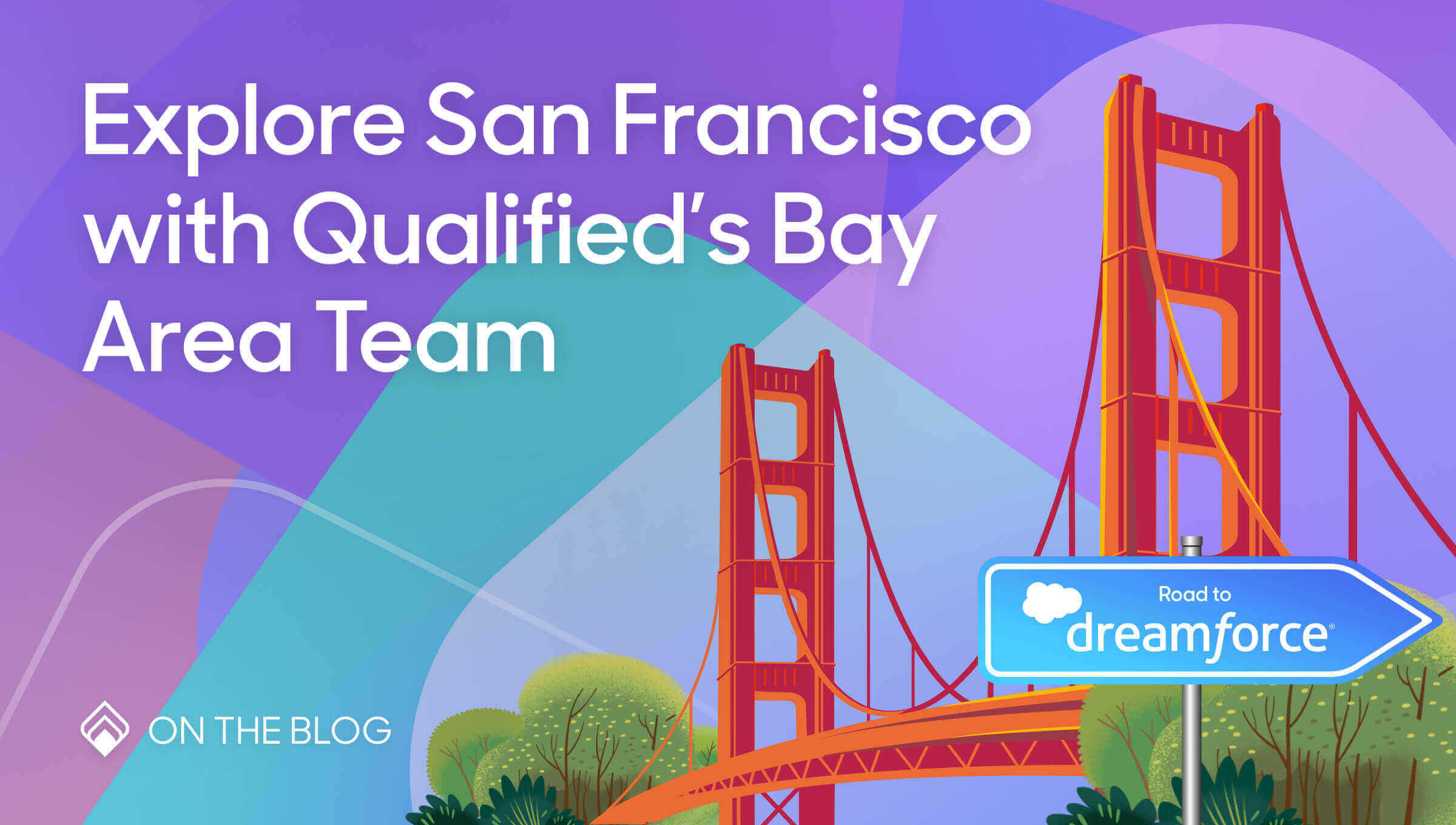 Explore San Francisco with Qualified's Bay Area team