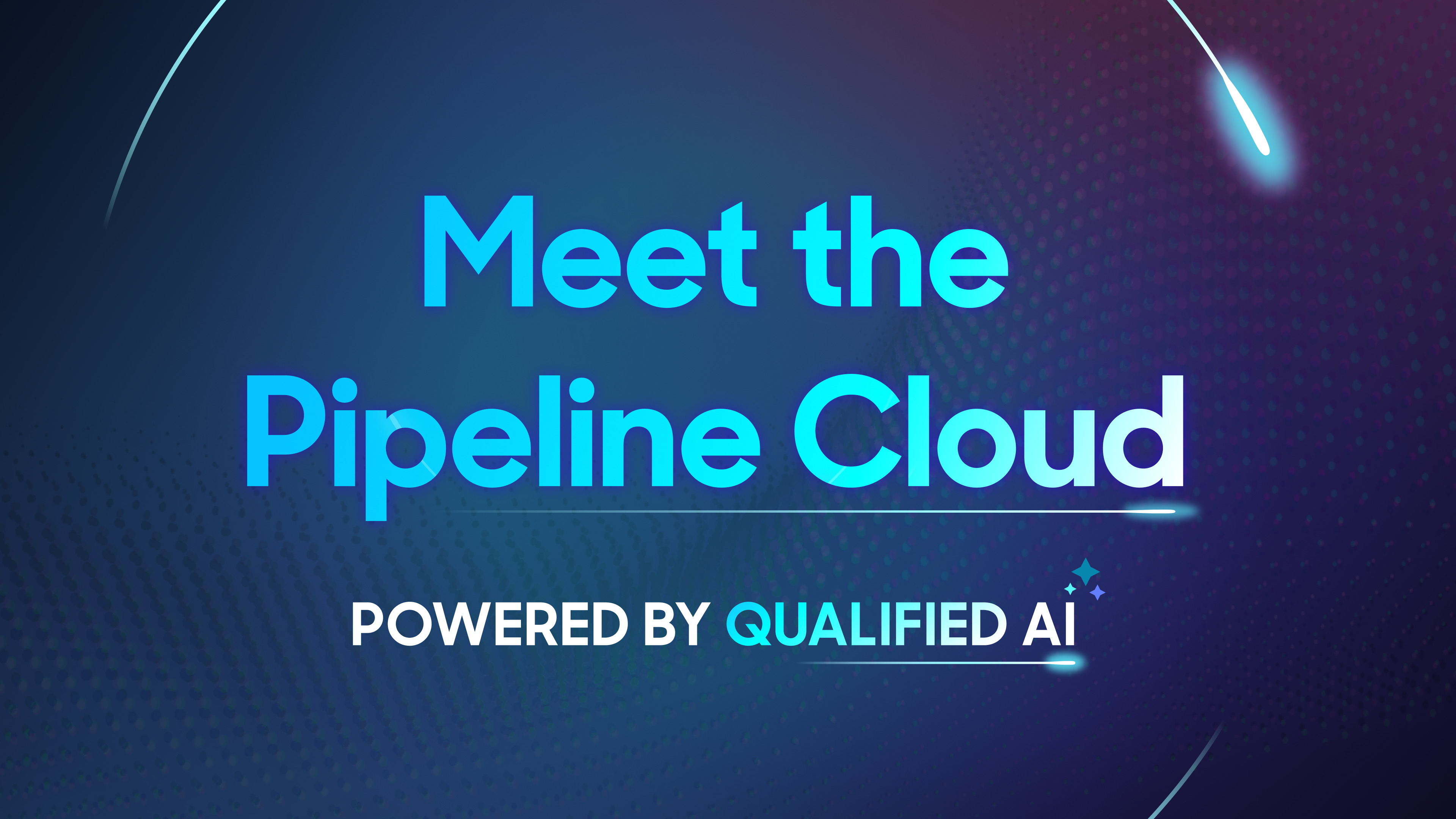 Meet the Pipeline Cloud, powered by Qualified AI