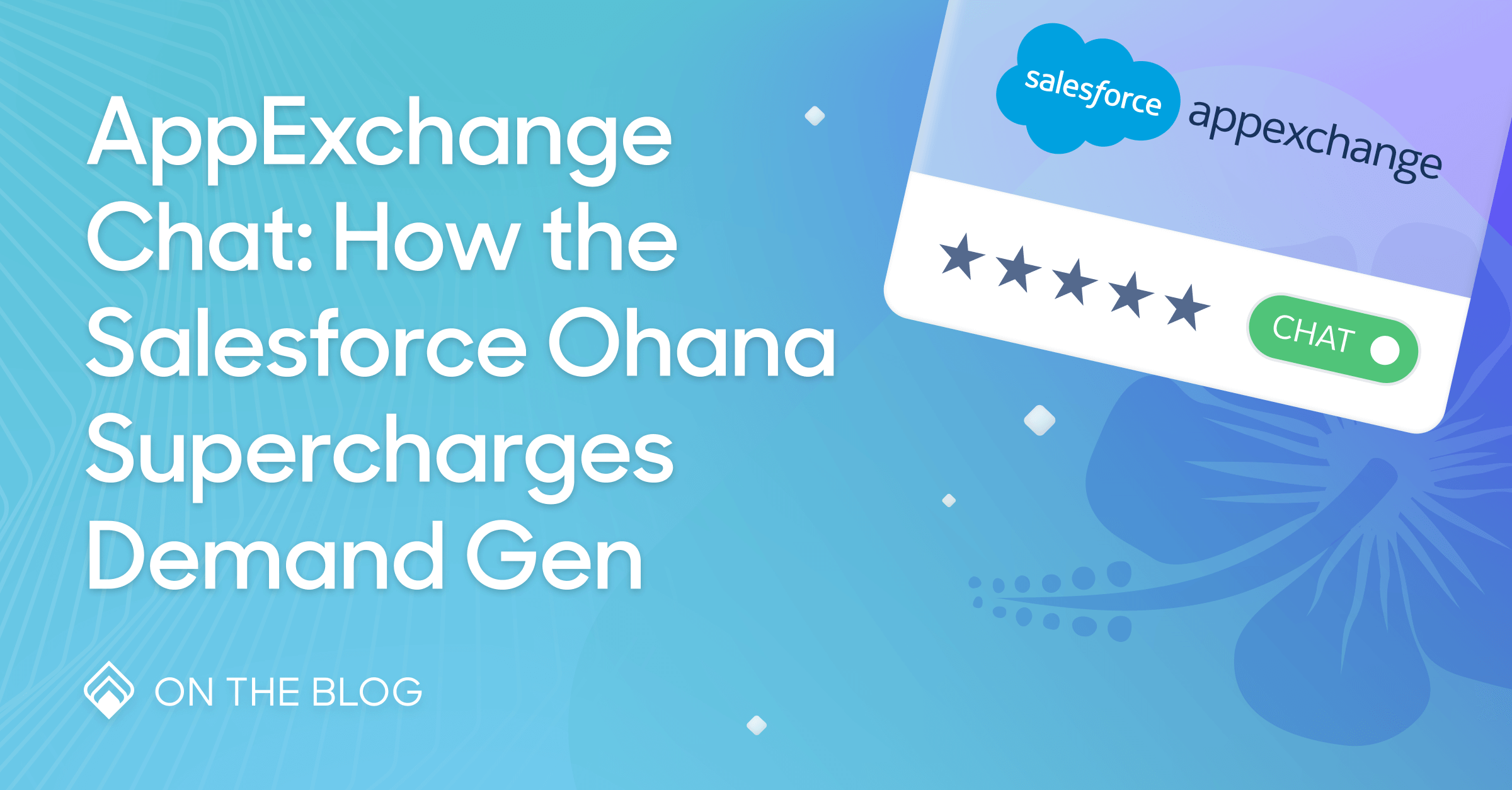 AppExchange Chat: How the Salesforce Ohana supercharges demand gen