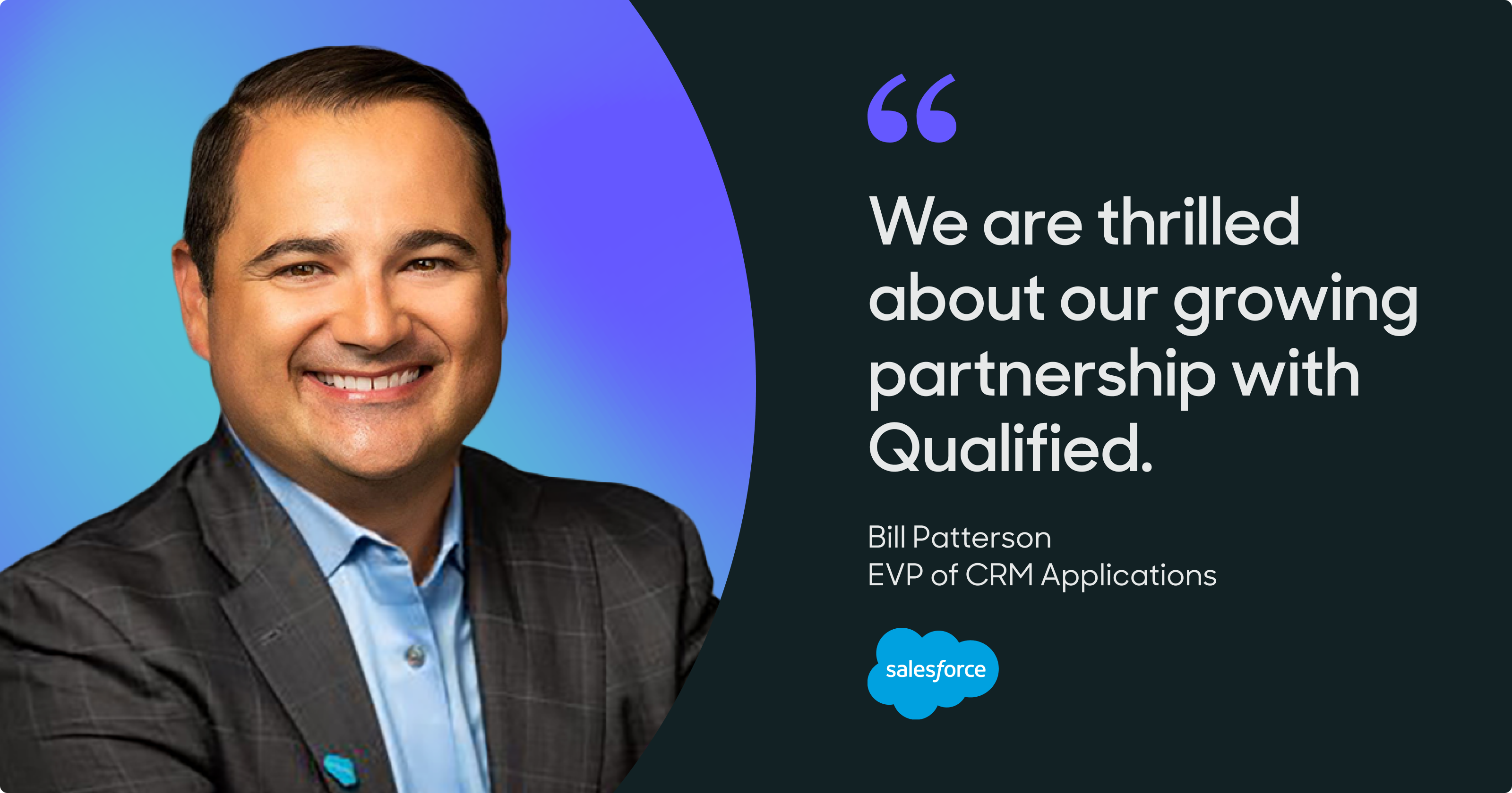 Salesforce EVP of CRM Applications Bill Patterson shares his excitement about Qualified's conversational sales and marketing platform