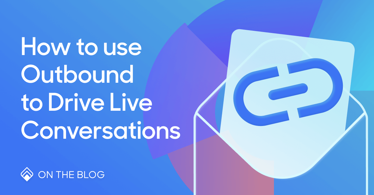 How to use outbound to drive live conversations