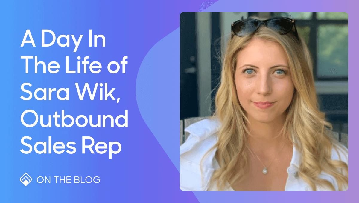 A day in the Life - Sara Wik - Qualified Outbound Sales Rep