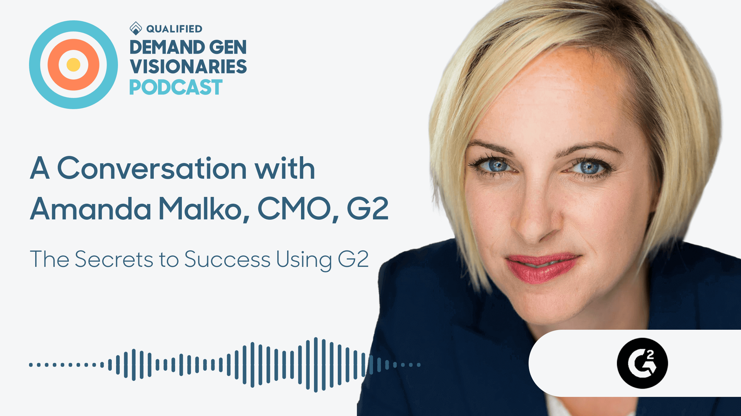 The Secrets to Success Using G2 – Demand Gen Visionaries Ep. 52