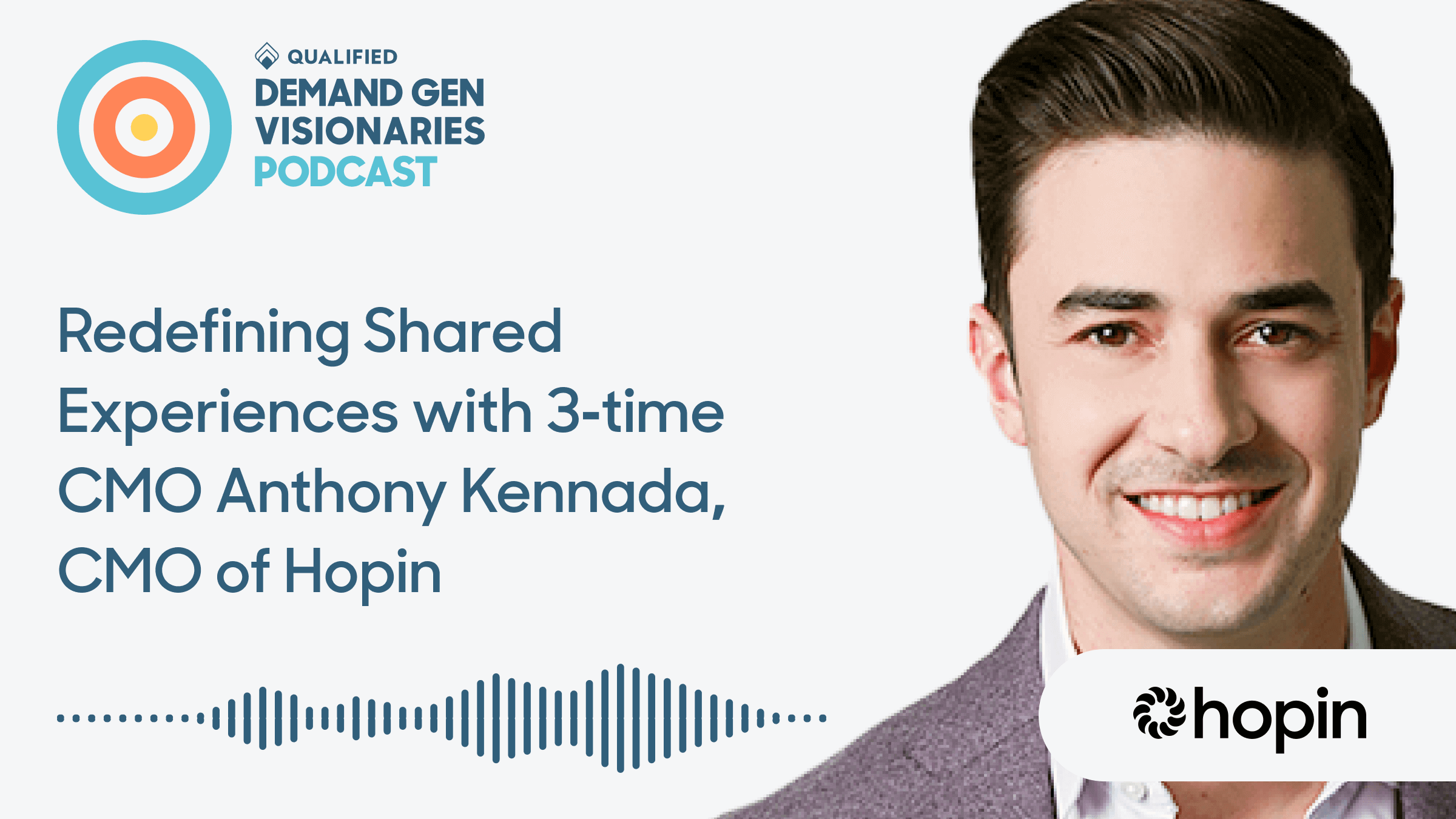 Redefining Shared Experiences – Demand Gen Visionaries Ep. 68