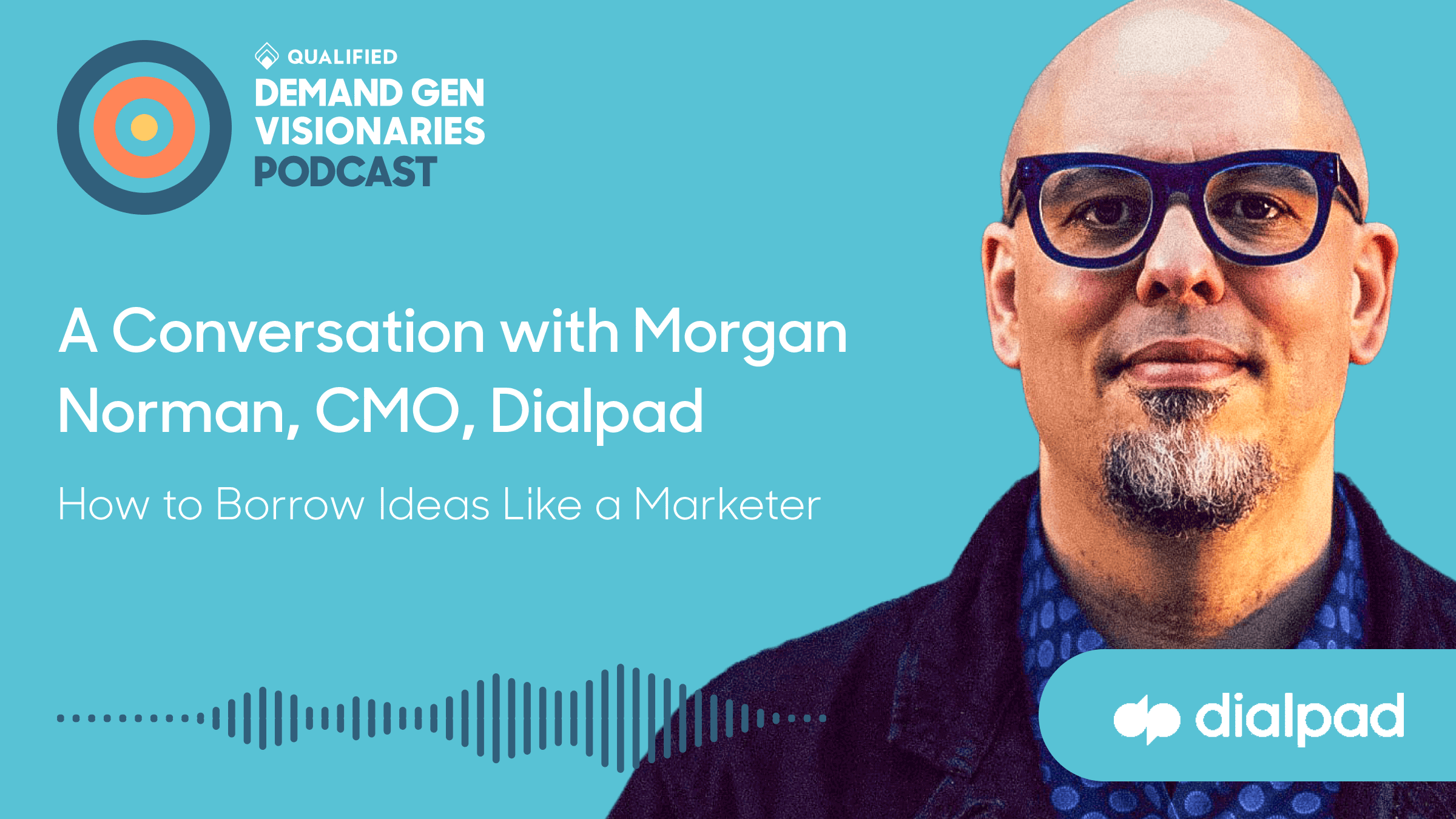 How to Borrow Ideas Like a Marketer – Demand Gen Visionaries Ep. 55